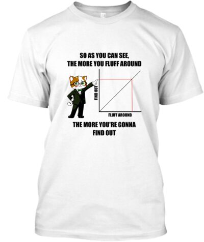 Fluff Around and Find Out Tee